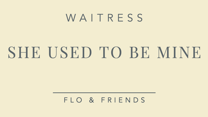 She Used To Be Mine - Waitress